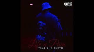 Trae Tha Truth-I Got Me(Slowed) *Life N Pain*