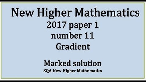 2017 SQA Higher Mathematics Paper 1: 11 Gradients