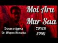 Moi aru mur saa  cover song  tribute to dr bhupen hazarika by pankaj 