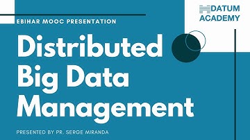 DISTRIBUTED BIG DATA MANAGEMENT MOOC PRESENTATION || DATUM ACADEMY