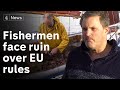 Fishermen in Cornwall face ruin over EU post-Brexit trade rules