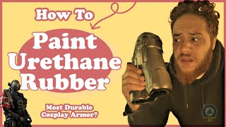 How to Paint Urethane Rubber | Cosplay Armor | Full Breakdown