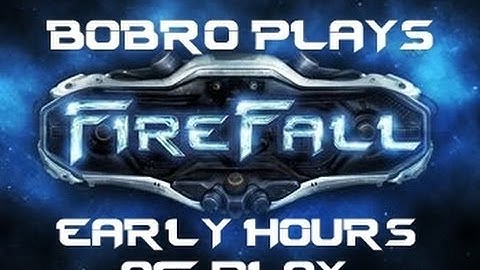FireFall - Early Hours of Play