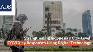 Strengthening Indonesia’s City-Level COVID-19 Responses Using Digital Technology