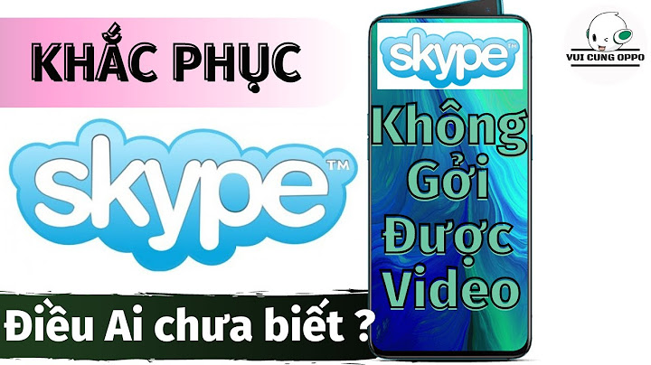 Lỗi skype nhận được tin nhắn nhưng k gửi được năm 2024