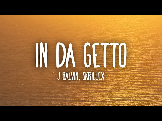 J Balvin, Skrillex - In Da Getto (Letra/Lyrics) class=