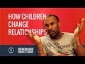 How children change relationships | Fatherhood Series 1
