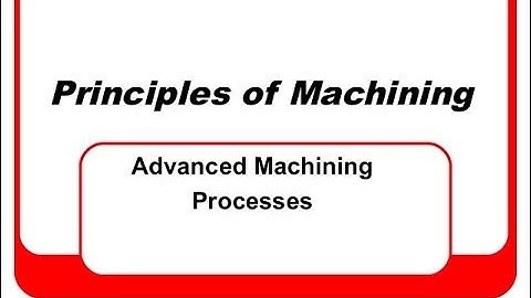 ADVANCED MACHINING PROCESSES WITH ANIMATIONS    UCMP