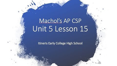 AP CSP Unit 5 Lesson 15