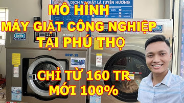 Máy giặt công nghiệp TỐT NHẤT tại Phú Thọ - Nên Chọn Loại Nào?