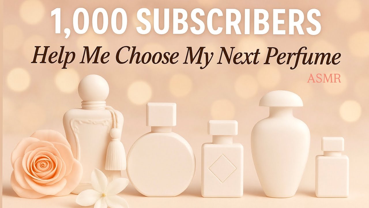 💖1K PERFUME CELEBRATION! 🎉 Help Me Pick My Next Perfume 💕 ASMR Soft Spoken