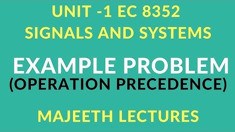 EC8352 SIGNALS AND SYSTEMS OPERATION PRECEDENCE-II