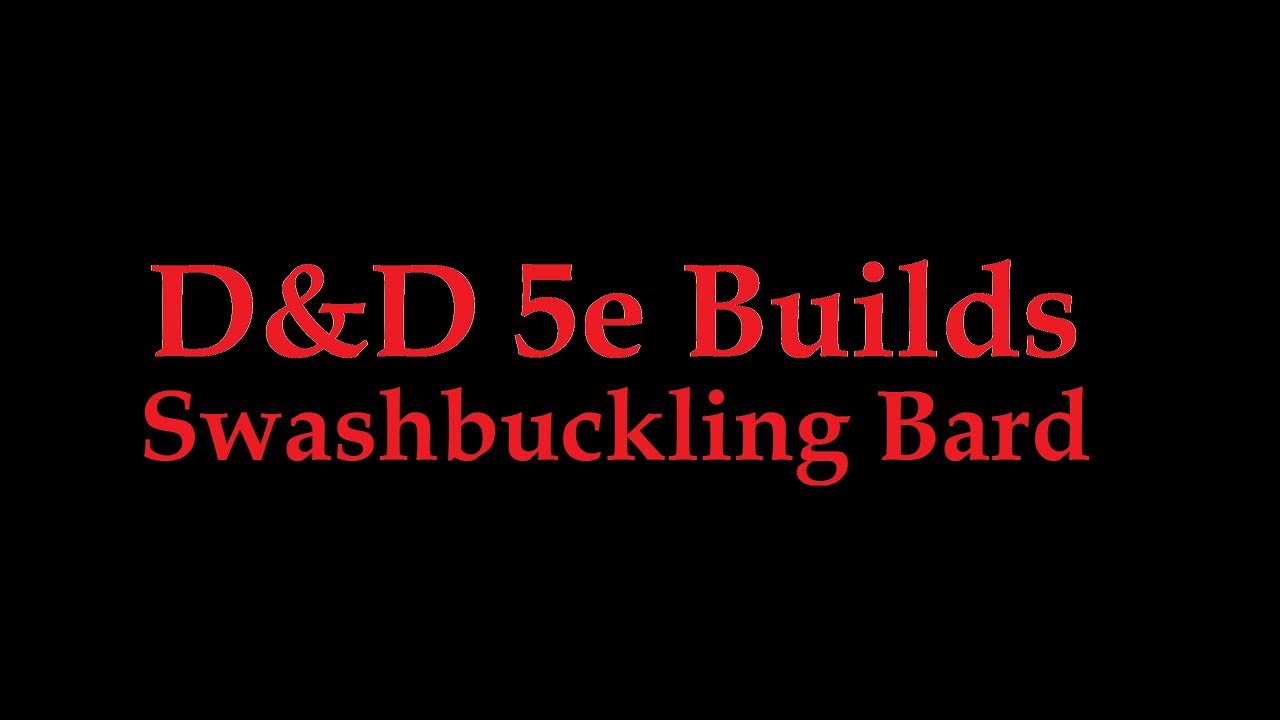 D&D 5e Build Swashbuckling Bard (Swashbuckler Rogue and College of