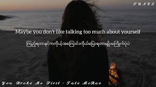You Broke Me First - Tate McRae // Myanmar Subtitle