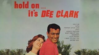 Video thumbnail of "Dee Clark - Hold On"