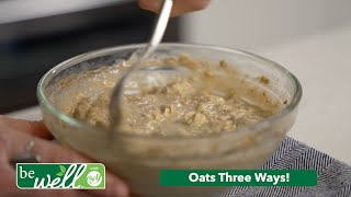 Oats Three Ways! | be well™ with Big Y®