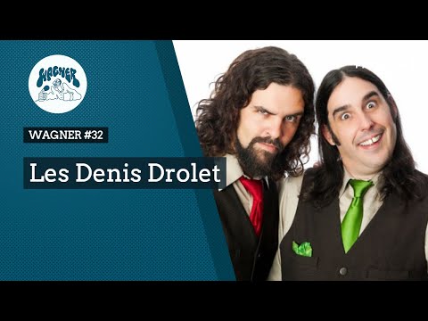 WAGNER #32 - Les Denis Drolet