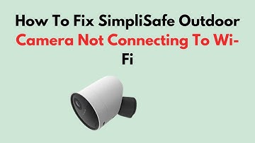 Hoe u het probleem met de SimpliSafe-buitencamera kunt oplossen, die geen verbinding maakt met wifi