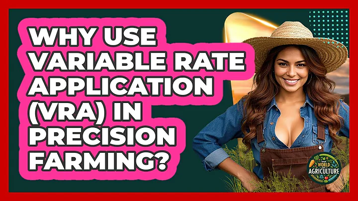Why Use Variable Rate Application (VRA) In Precision Farming? - The World of Agriculture