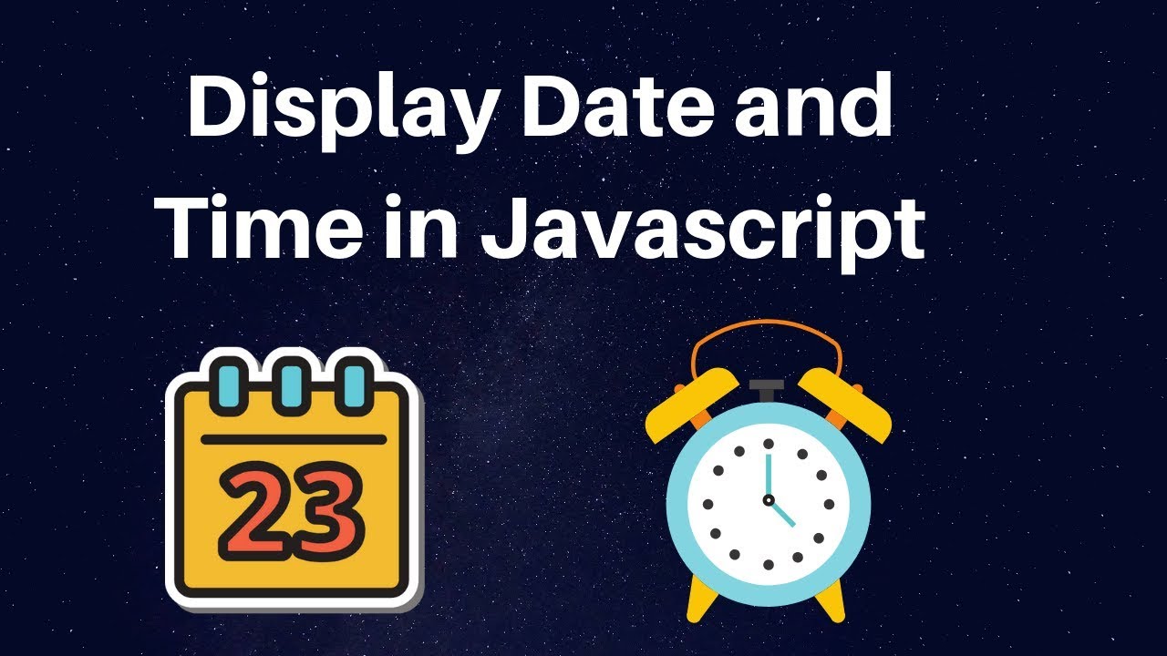 How To Display Date And Time In Javascript YouTube