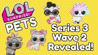 LOL Surprise Pets WAVE 2 REVEALED | L.O.L. Surprise Series 3 Pets Wave 2 Full Set Sneak Peek