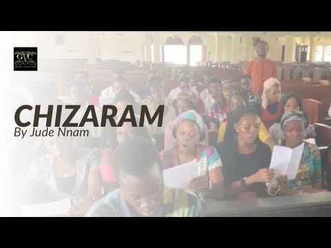 CHIZARAM Composed By Sir Jude Nnam Ancestor performed by the Golden Voices Choir STACC FUTO