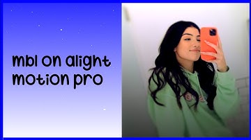 mbl on alight motion pro tutorial #3