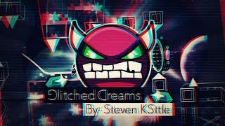Glitched Dreams - Steven Ksttle (Me) - Verified By Dorami /  [Easy Demon] | Gd - 2.11