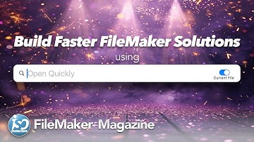 Build Faster Solutions Using Open Quickly in FileMaker Pro