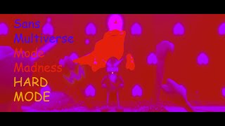 Sans Multiverse Mode Madness: HARD MODE
