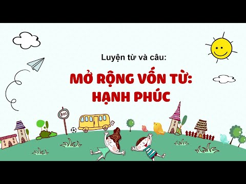 Video Luyện từ và câu: Mở rộng vốn từ: hạnh phúc - Tuần 15 -... - YouTube