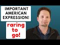 Important american expression  raring to go  expand your vocabulary  learn american english