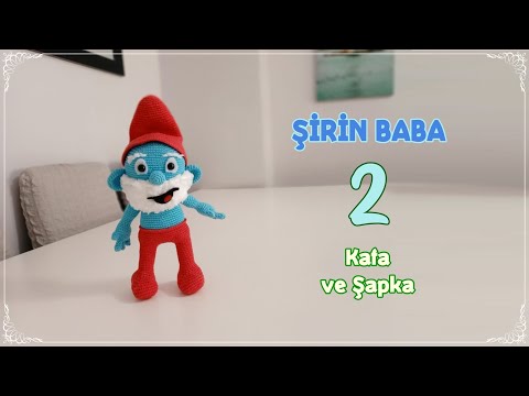 Amigurumi Şirin Baba - 2. BÖLÜM - Kafa ve Şapka