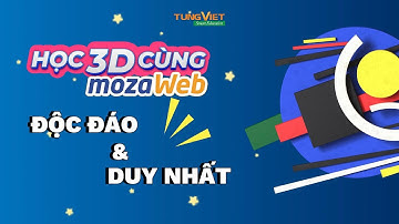 [TVC_SMART_EDU] HỌC 3D CÙNG mozaWeb - ĐỘC ĐÁO & DUY NHẤT