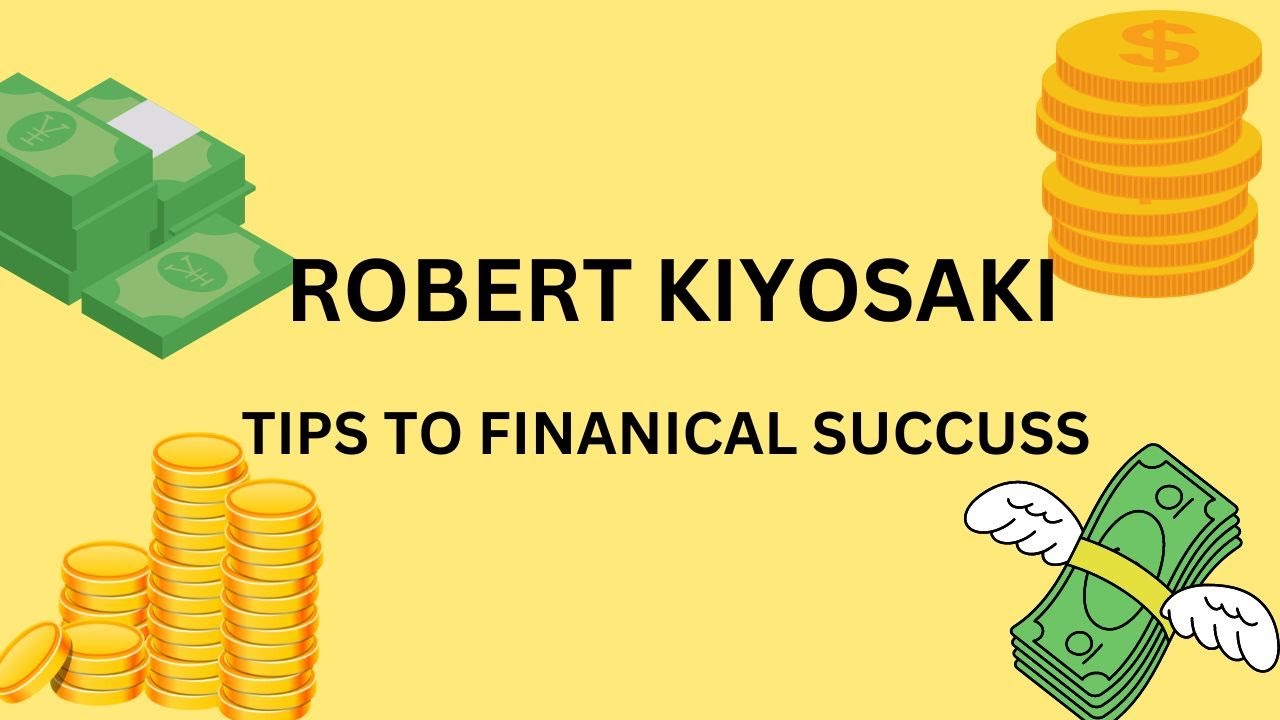 ROBERT KIYOSAKI TIPS TO FINANCIAL SUCCESS YouTube
