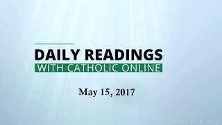 Daily Reading for Monday, May 15th, 2017 HD video Image of Daily Reading for Monday, May 15th, 2017 HD video
