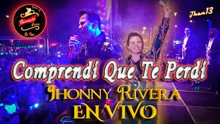 Comprendí Que Te Perdí (En Vivo) Jhonny Rivera