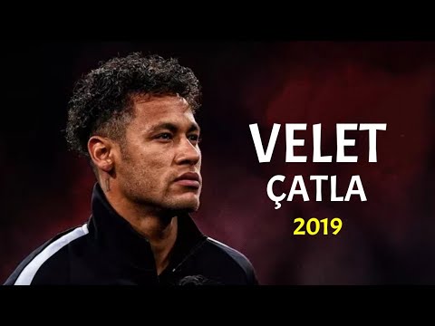 Neymar Jr - Velet-Çatla 2019