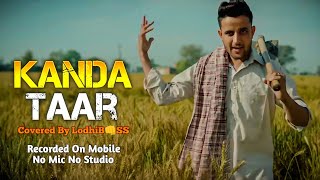 Kanda Taar ( Lyrical Video ) | R Nait | Music Empire | Remake 2024 | Covered By LodhiB👊SS