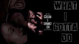 Devious - What I Gotta Do (feat. Jazzysonola)