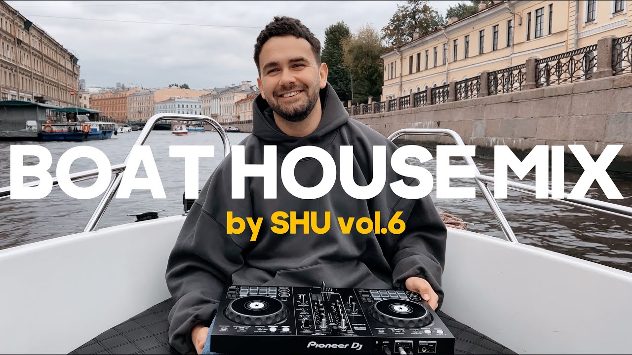 BOAT HOUSE MUSIC MIX by SHU vol.6 YouTube