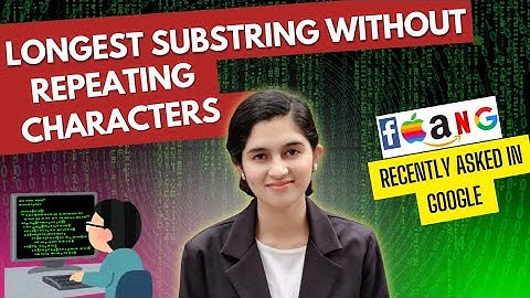 Longest Substring Without Repeating Characters - Google Interview Question