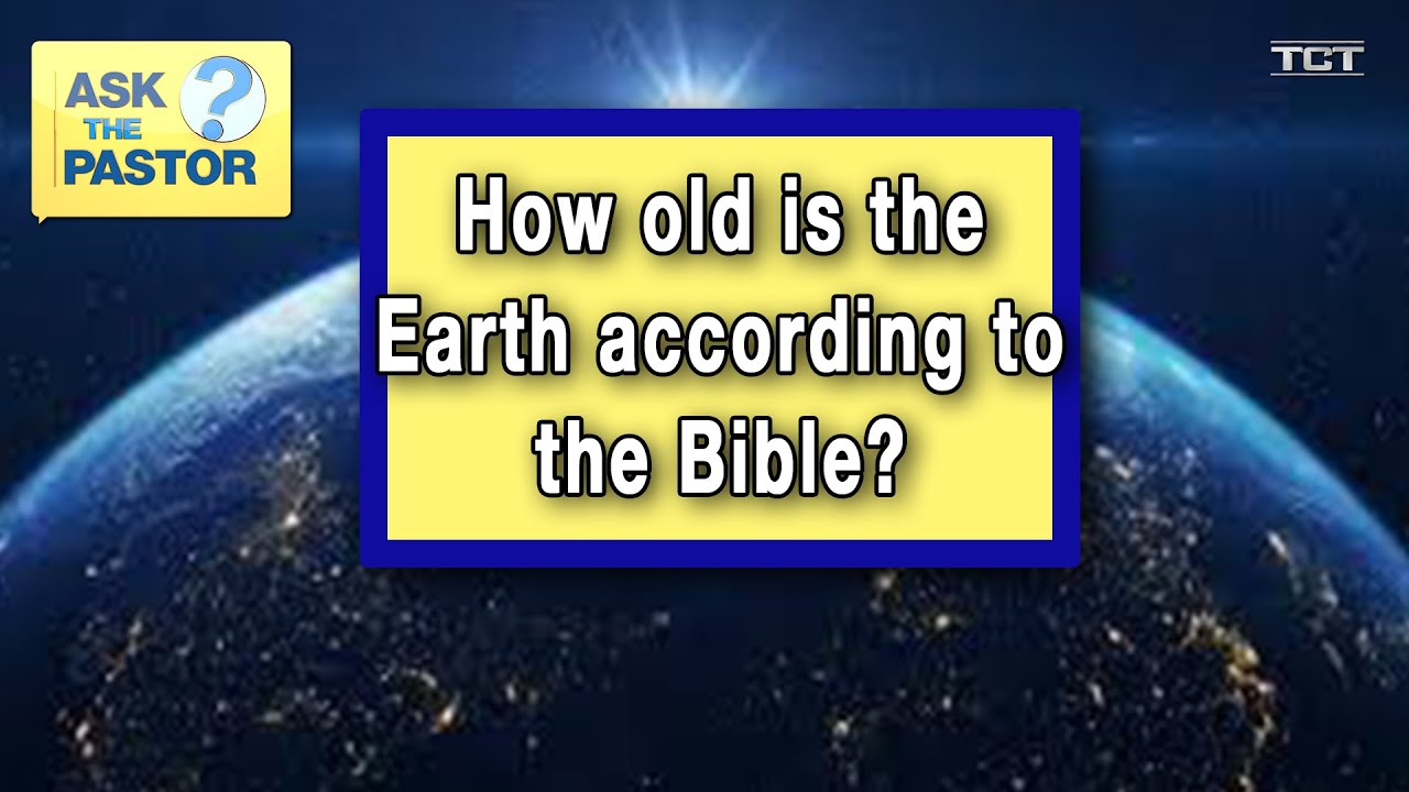 How Old Is The Earth According To The Bible YouTube