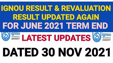 IGNOU RESULT & REVALUATION RESULT UPDATED AGAIN FOR JUNE 2021 TERM END EXAMS | DATED 30 NOV 2021