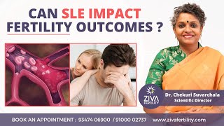 Infertility Outcomes And SLE || Systemic Lupus Erythematosus || Dr C Suvarchalaa || ZIVA Fertilityy