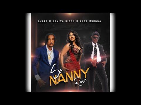 Ajala x Savita Singh x Yung Bredda   So Nanny Remix 2026 Chutney Soca