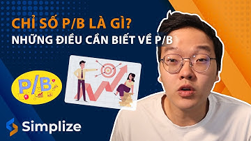 Chỉ số P/B là gì? Những điều cần biết về chỉ số P/B