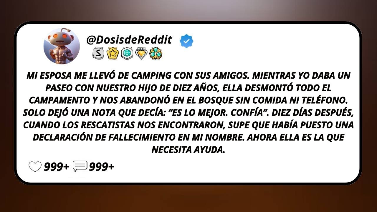 Mi Esposa Me Llevó De Camping Con Sus Amigos. Mientras Yo Daba Un Paseo Con Nuestro Hijo...
