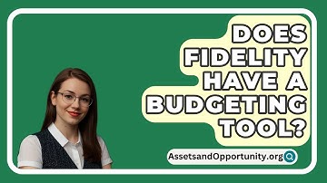 Does Fidelity Have A Budgeting Tool? - AssetsandOpportunity.org