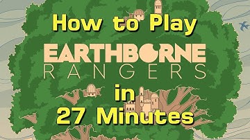 How to Play Earthborne Rangers in 27 Minutes